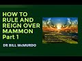 HOW TO RULE AND REIGN OVER MAMMON Part 1
