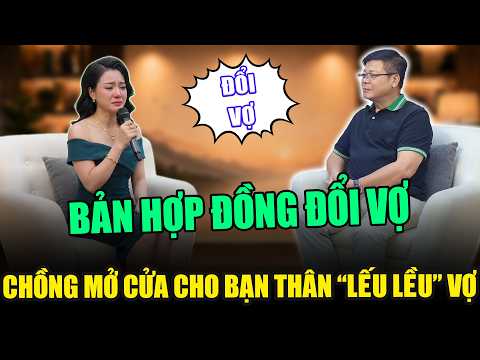 Bản Hợp Đồng Đổi Vợ, Chồng Mở Cửa Cho Bạn Thân Lếu Lều Vợ | TÂM SỰ MỎNG
