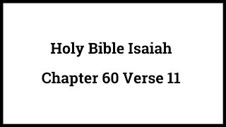 Holy Bible Isaiah 60:11