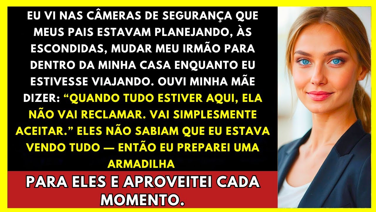 Meus Pais Planejavam Mudar Meu Irmão Pra Minha Casa Enquanto Eu Viajava. Preparei Uma Armadilha...