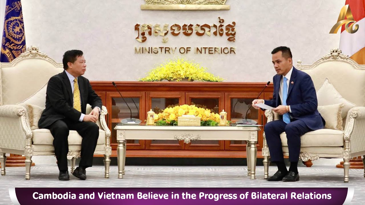 Cambodia and Vietnam Believe in the Progress of Bilateral Relations ...