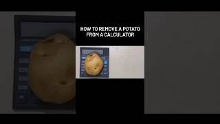 How to remove a potato from a calculator 🙀 #lifehacks