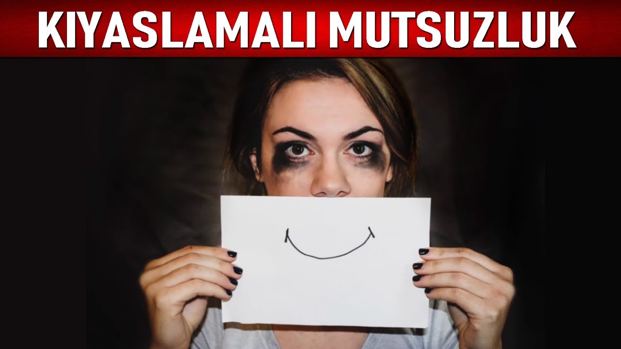 KIYASLAMALI MUTSUZLUK - KİŞİSEL GELİŞİM VİDEOLARI