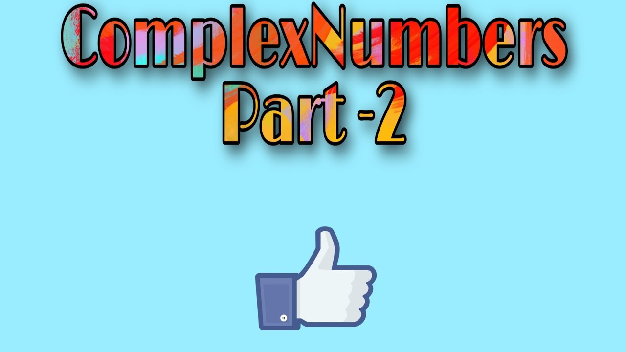 COMPLEX NUMBERS PART - 2 - YouTube