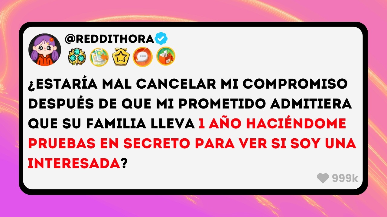 ¿Estaría MAL Cancelar mi COMPROMISO después de que mi PROMETIDO Admitiera que su FAMILIA lleva un...