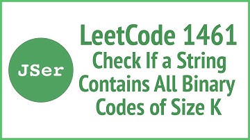 LeetCode 1461. Check If a String Contains All Binary Codes of Size K | JSer - JavaScript & Algorithm