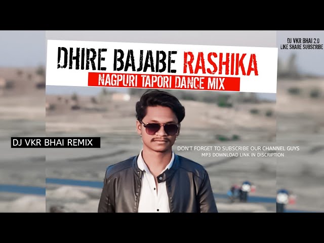 Dhire Bajabe Rashika Nagpuri 🔥 Tapori Dance Mix 🔥 Dj VKR Bhai| nagpuri dj song #djvkrbhai class=