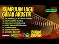 KUMPULAN LAGU GALAU AKUSTIK TERBARU 2025 | Slow Rock Bikin Baper &amp; Enak Didengar Saat Santai &amp; Kerja