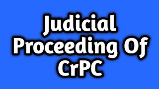 Judicial Proceeding Under CrPC || Section 2 (i)