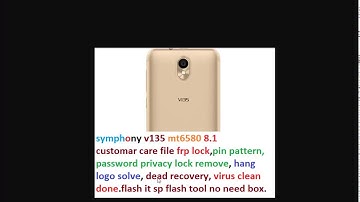 SYMPHONY V135 MT6580 ANDROID 8 1 OREO VERSION CUSTOMAR CARE SIGN IN FIRMWARE 100% OK WITHOUT PASS