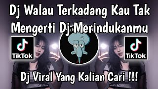 DJ WALAU TERKADANG KAU TAK MENGERTI 🔥 DJ MERINDUKANMU VIRAL TIKTOK TERBARU 2026