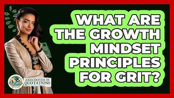 What Are The Growth Mindset Principles For Grit? - Anecdotes in Quotation