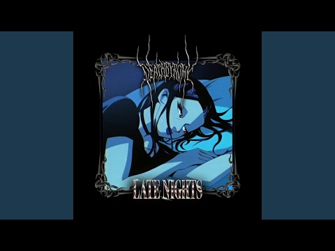 Late Nights - DeathbyRomy