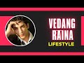 Vedang raina biography  lifestyleagefamilyaffairsalary  net worth vedang rainas life story