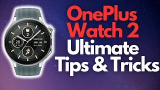 OnePlus Watch 2 Ultimate Tips and Tricks