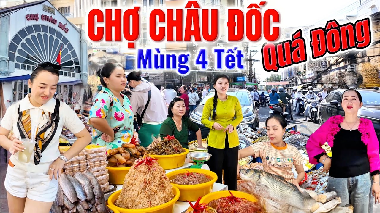 Mùng 4 Tết, Chợ Châu Đốc, An Giang Tùng Bùng, Nhộn Nhịp, Đông Vui Chua Tùng Có, Tết 2026 
