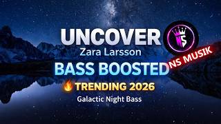 Dj Uncover  Zara Larsson bass Boosted  Trending 2026  Deep Bass Dj Remix  Ns Musik 