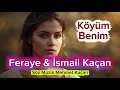 KÖYÜM BENİM FERAYE İSMAİL KAÇAN