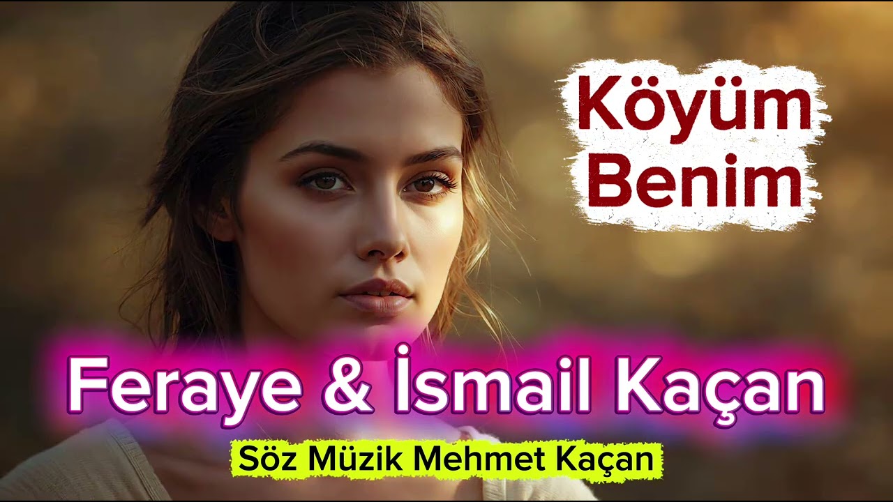 KÖYÜM BENİM FERAYE & İSMAİL KAÇAN