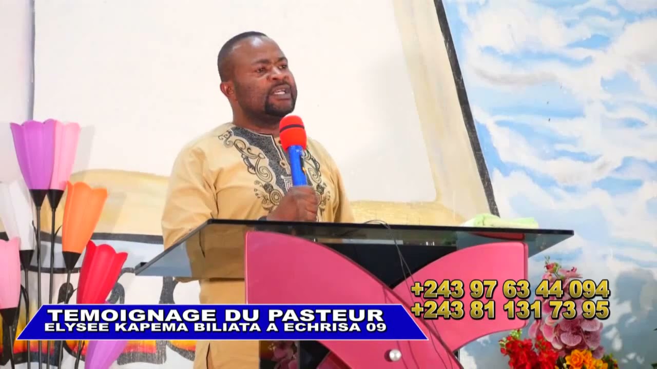TEMOIGNAGE PASTEUR ELYSEE KAPEMA BILIATA A ECHRISA 09