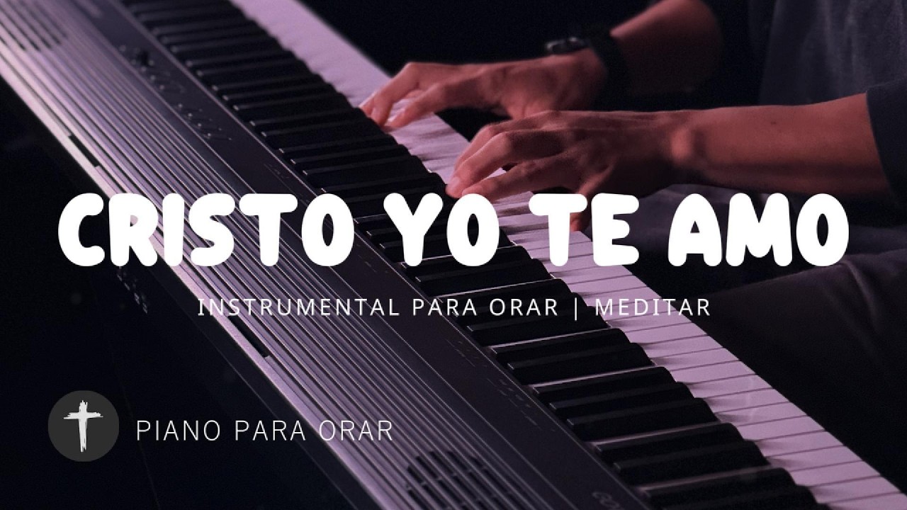 1 Hora - MUSICA INSTRUMENTAL PARA ORAR - CRISTO YO TE AMO