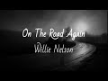 Willie Nelson - On The Road Again (Lyrics)