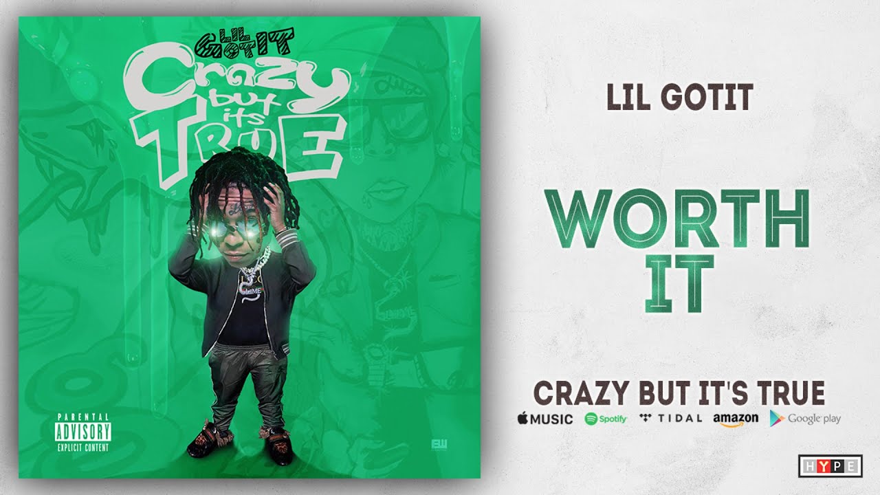 Lil Gotit - Worth It (Crazy But It's True)