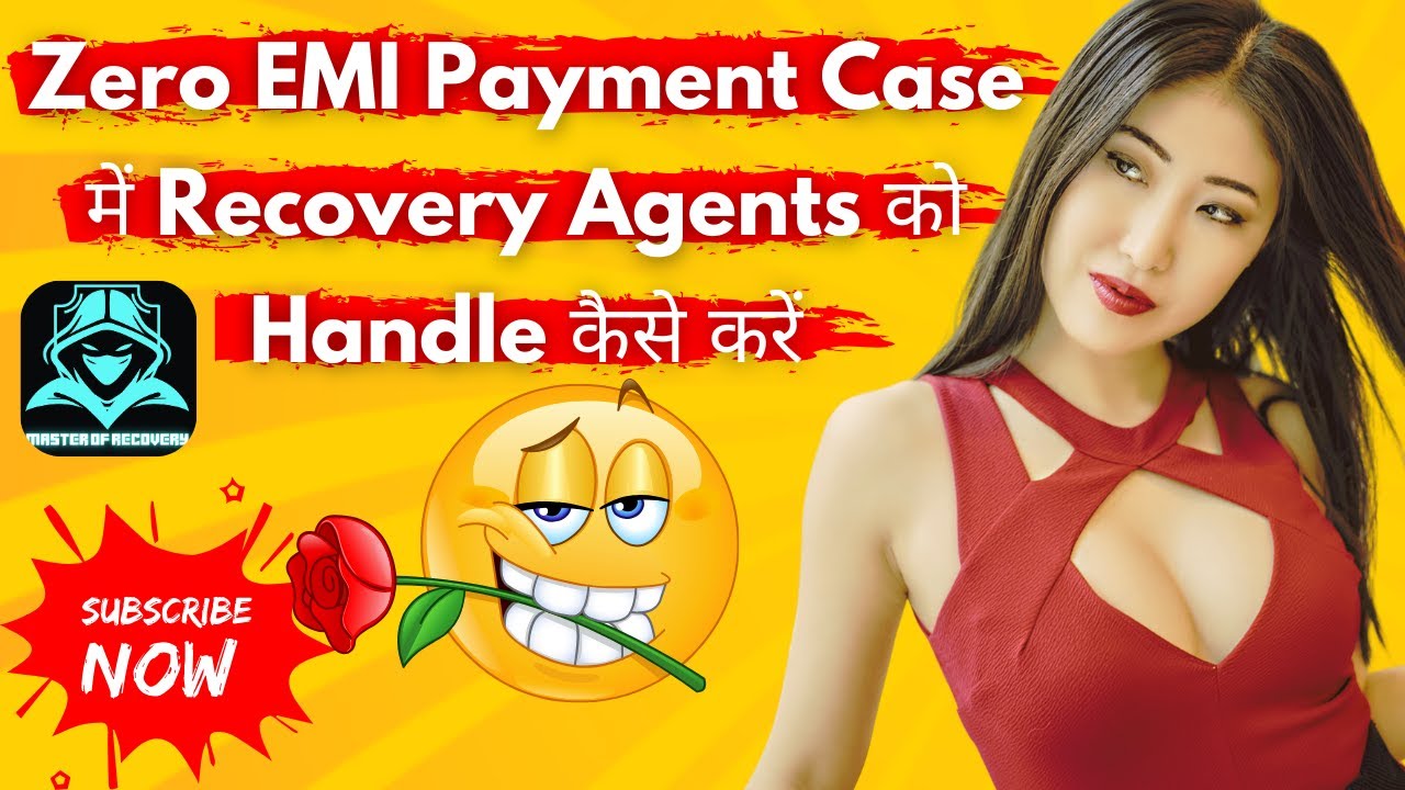 Zero EMI Payment Case में Recovery Agents को Handle कैसे करें 
