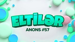 Eltilər | 57-ci seriya — Anons