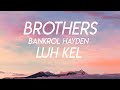 Brothers - Bankrol Hayden Ft. Luh Kel (Lyrics)