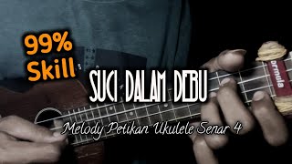 Melodi Petikan  Suci Dalam Debu  Versi Ukulele By Taufiq Bae
