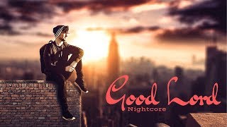 GOOD LORD | Nightcore ~Request~