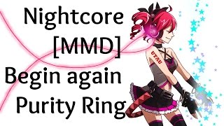-Nightcore-[MMD]-Begin Again- Purity Ring-[Motion DL]