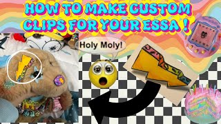 HOW TO MAKE CUSTOM CLIPS FOR YOUR ESSAS ! -$orbet~ESSA