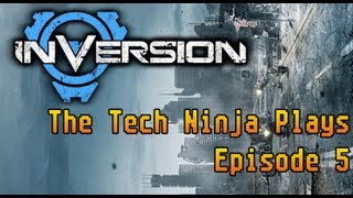 Inversion - The Tech Ninja Plays - Episode 5