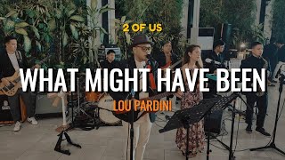 What Might Have Been - Lou Pardini - 2 of Us