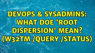 Famous DevOps & SysAdmins: What doe 'Root Dispersion' mean? (w32tm /query /status) Net Worth