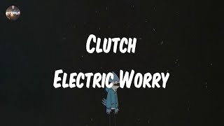 Clutch - Electric Worry (Lyrics) | Vamanos, vamanos