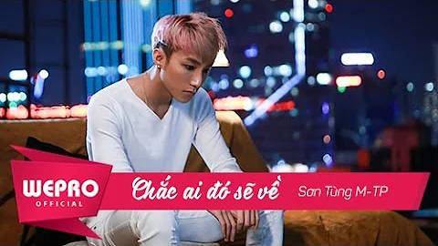 Sơn Tùng M-TP - Chắc Ai Đó Sẽ Về