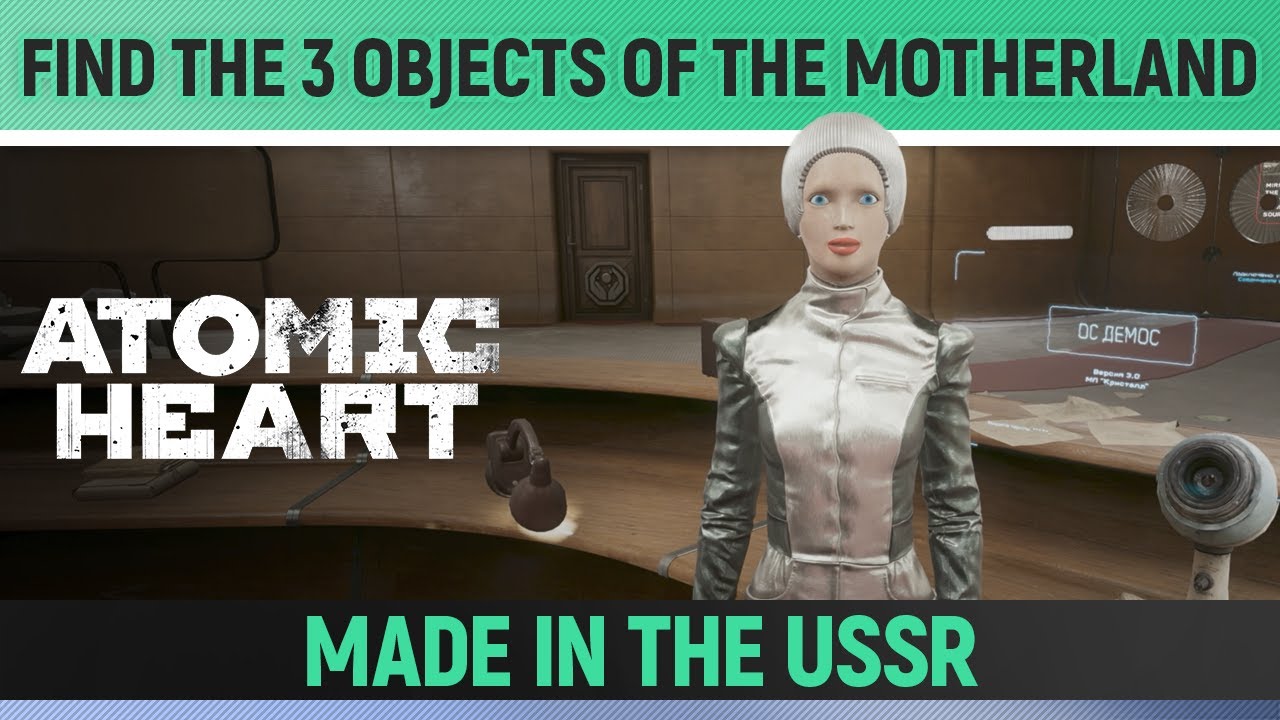 Atomic Heart - Find the Sprout, Symbol & Voice of the Motherland - Made in the USSR