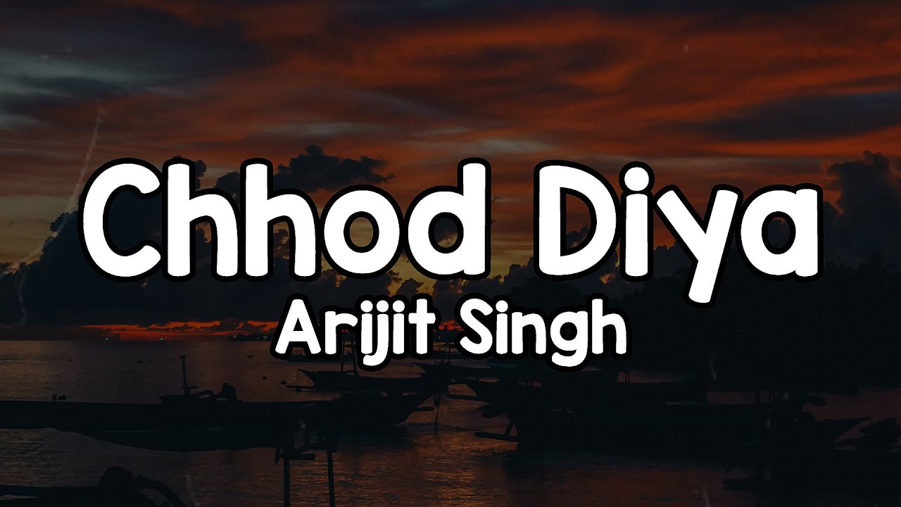 Chhod Diya (Lyrics) - Arijit Singh 🎶 | Chhod diya wo rasta jis raste se tum the guzre ✨
