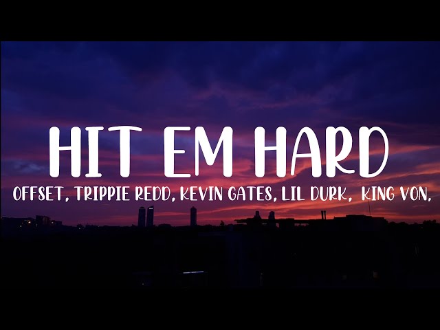 Offset, Trippie Redd, Kevin Gates, Lil Durk & King Von - Hit Em Hard (Lyrics) [from F9]