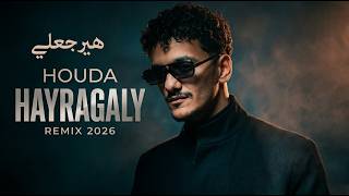 Houda - Hayragaly (Remix 2026) | حوده - هيرجعلي