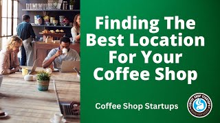 Finding the Best Locations for Your Coffee Shop