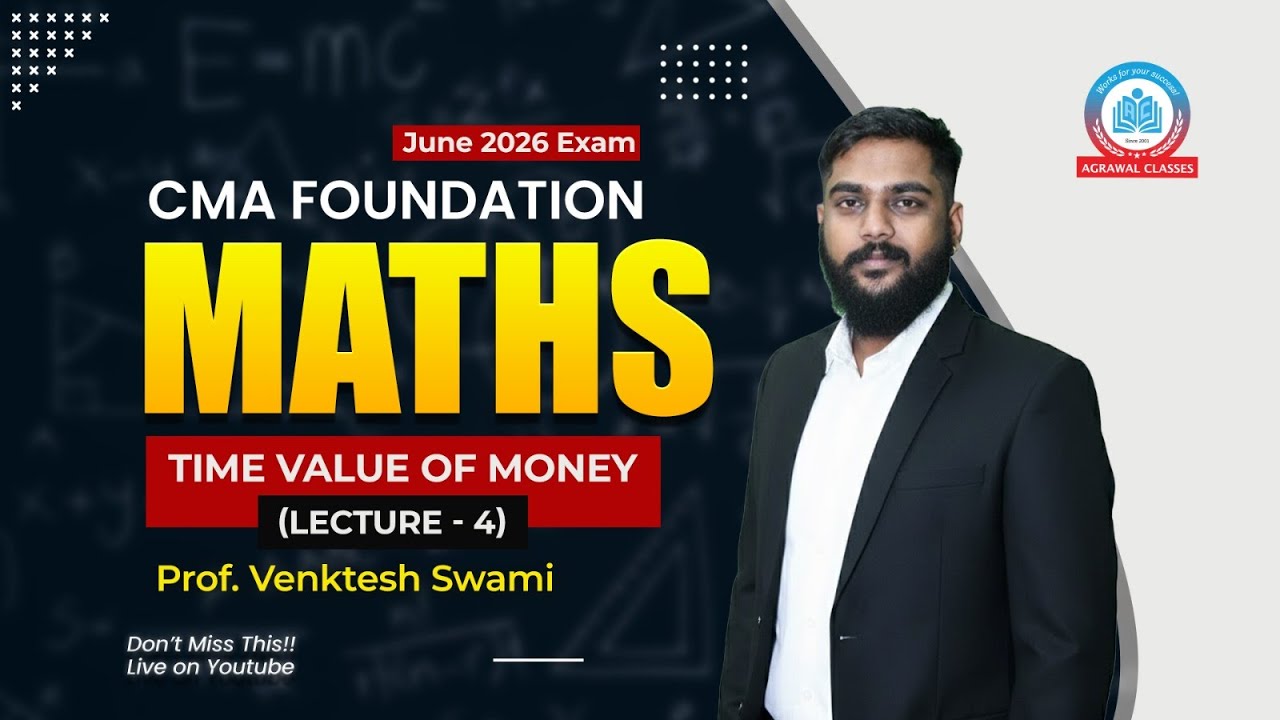 CMA Foundation | June 26 | Maths - Lecture 8 | Time Value Of Money (Day 4)  | Prof. Venkatesh Swami