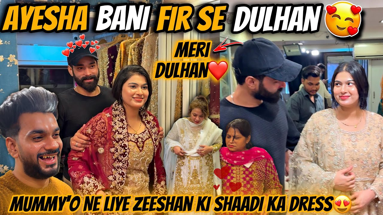 Ayesha Bani Firse Dulhan 😍| Mummy'o Ne Liye Zeeshan Ki Shaadi Ke Dress | Fokats | Abresh & Zeeshan