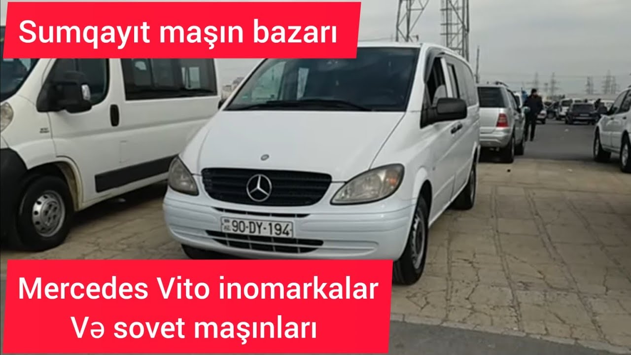 Sumqayit masin bazari - Mersedes Vito ve butun nov inomarka və sovet masinalari @Əmlakçi_N1