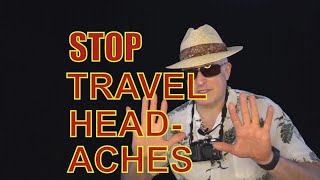 How to Leave Your Headaches Behind when You Travel
