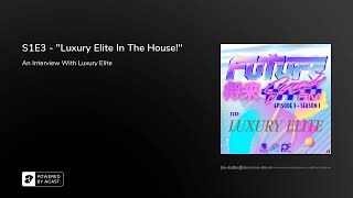 S1E3 - Luxury Elite In The House!