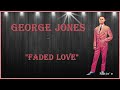 George Jones ~ &quot;Faded Love&quot;